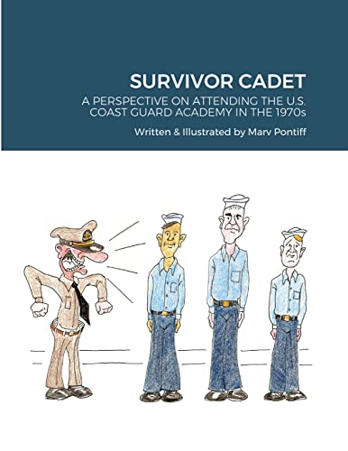 SURVIVOR CADET: A PERSPECTIVE ON ATTENDING THE U.S. COAST GUARD ACADEMY IN THE 1970s