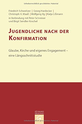 Konfirmandenarbeit erforschen und gestalten: Jugendliche nach der Konfirmation: Glaube, Kirche und eigenes Engagement - eine Längsschnittstudie