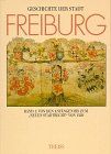 Geschichte der Stadt Freiburg im Breisgau, 3 Bde., Bd.1, Von den Anfängen bis zum 'Neuen Stadtrecht' von 1520