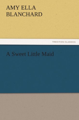 A Sweet Little Maid (TREDITION CLASSICS)