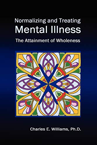 Normalizing and Treating Mental Illness: The Attainment of Wholeness