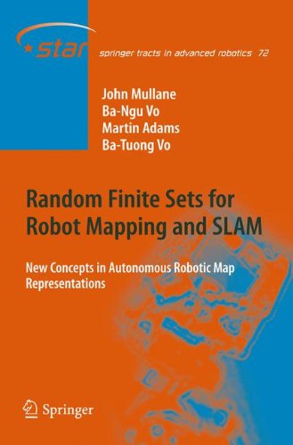 Random Finite Sets for Robot Mapping & SLAM: New Concepts in Autonomous Robotic Map Representations (Springer Tracts in Advanced Robotics)