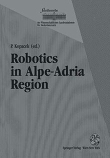 Robotics in Alpe-Adria Region: "Proceedings Of The 2Nd International Workshop (Raa '93), June 1993, Krems, Austria" (Schriftenreihe der Wissenschaftlichen Landesakademie für Niederösterreich)