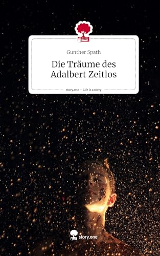 Die Träume des Adalbert Zeitlos. Life is a Story - story.one