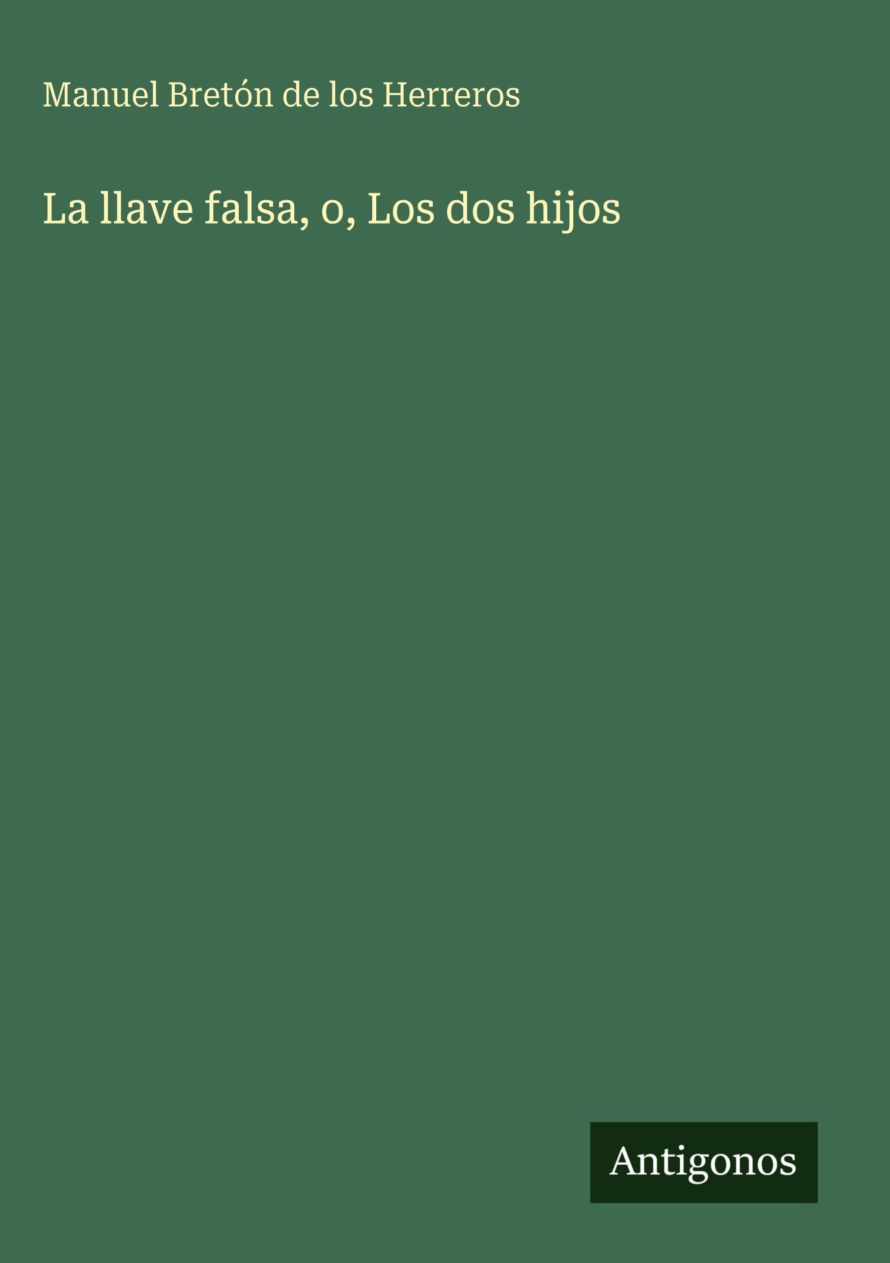 La llave falsa, o, Los dos hijos