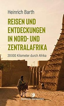 Reisen und Entdeckungen in Nord- und Zentralafrika: 20.000 Kilometer durch Afrika (Paperback)