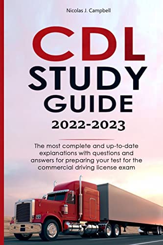 CDL STUDY GUIDE 2022-2023: The most complete and up-to-date explanations with questions and answers for preparing your test for the commercial driving license exam