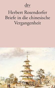 Briefe in die chinesische Vergangenheit von Rosendorfer, Herbert | Buch | Zustand gut