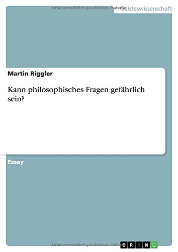 Kann philosophisches Fragen gefährlich sein?