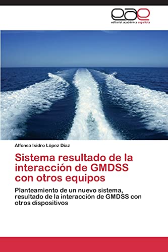 Sistema resultado de la interacción de GMDSS con otros equipos: Planteamiento de un nuevo sistema, resultado de la interacción de GMDSS con otros dispositivos