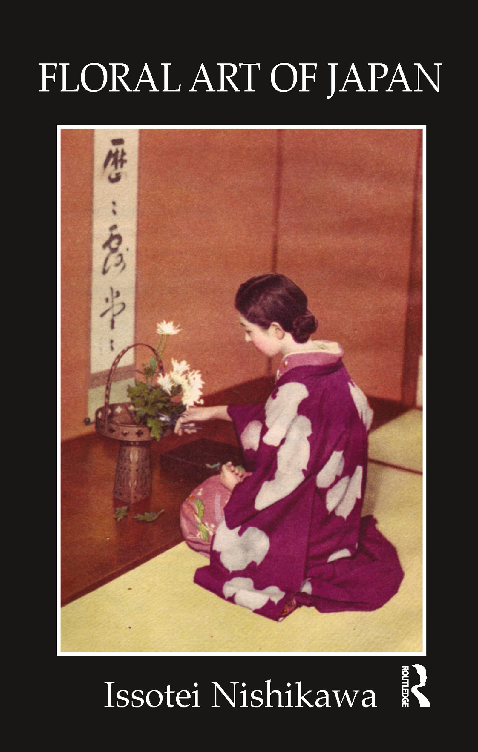 Issotei Nishikawa Floral Art Of Japan (Kegan Paul Japanese Tourist Library)