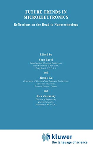 Future Trends in Microelectronics: Reflections on the Road to Nanotechnology (NATO Science Series E:, 323, Band 323)