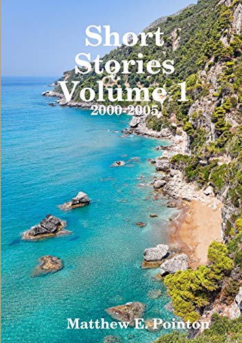 Short Stories Volume 1: 2000-2005