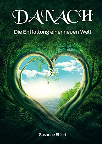 Danach: Die Entfaltung einer neuen Welt