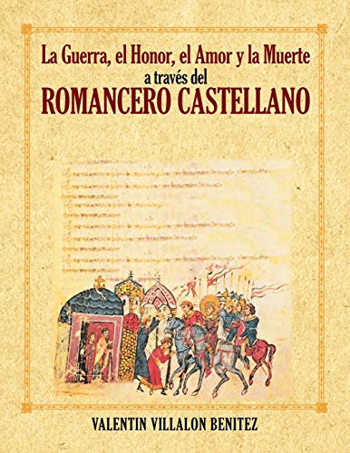 La Guerra, el Honor, el Amor y la Muerte a Traves del Romancero Castellano