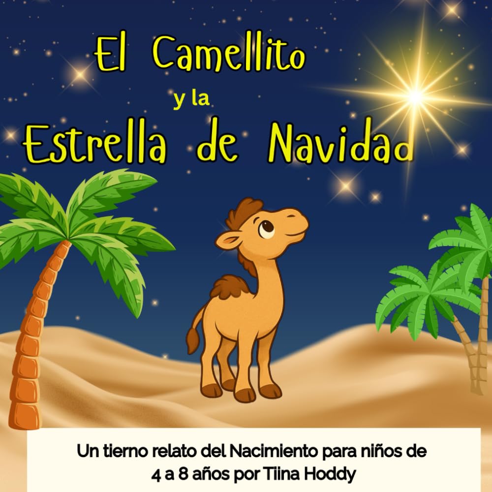 El Camellito y la Estrella de Navidad: Un tierno cuento navideño para niños de 4 a 8 años