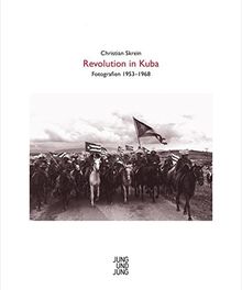 Revolution in Kuba: Fotografien 1953-1968