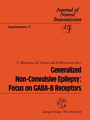 Generalized Non-Convulsive Epilepsy: Focus on GABA-B Receptors (Journal of Neural Transmission. Supplementa) (Journal of Neural Transmission. Supplementa, 35, Band 35)