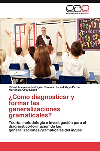 ¿Cómo diagnosticar y formar las generalizaciones gramaticales?: Teoría, metodología e investigación para el diagnóstico-formación de las generalizaciones gramaticales del inglés