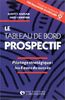 LE TABLEAU DE BORD PROSPECTIF. Pilotage stratégique, Les 4 axes du succès, 2ème édition