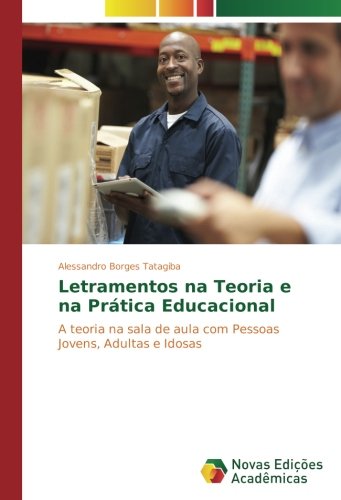 Letramentos na Teoria e na Prática Educacional: A teoria na sala de aula com Pessoas Jovens, Adultas e Idosas