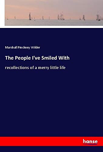 The People I've Smiled With: recollections of a merry little life