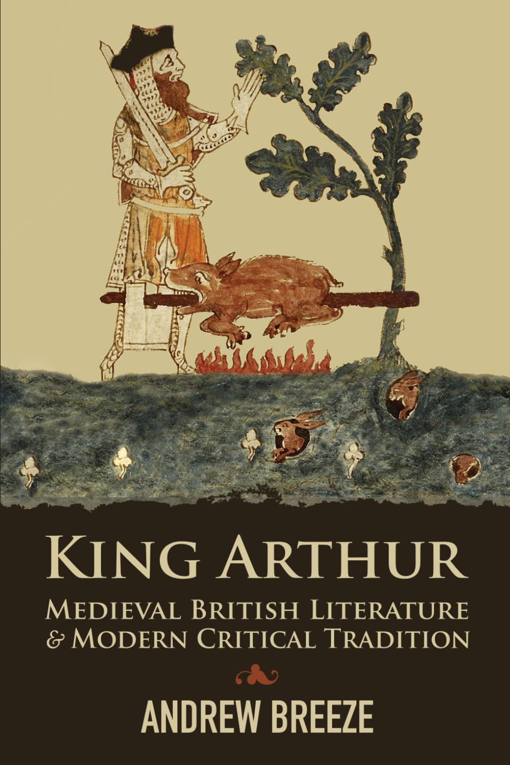 Andrew Breeze King Arthur, Medieval British Literature And Modern Critical Tradition