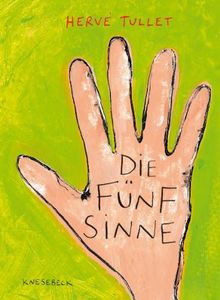 Die Fünf Sinne. Ein Kinderbuch zum Spielen und Erfahren von Farbe, Form, Duft und Geschmack