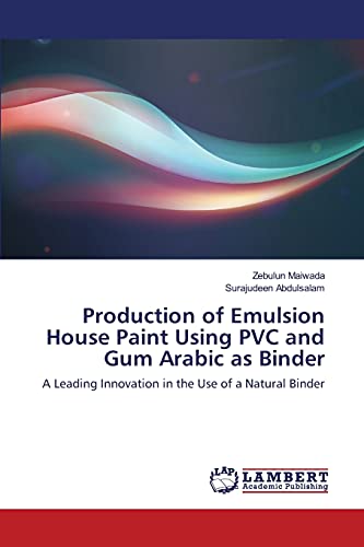 Production of Emulsion House Paint Using PVC and Gum Arabic as Binder: A Leading Innovation in the Use of a Natural Binder