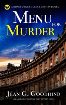 MENU FOR MURDER an absolutely gripping cozy mystery novel (Honey Driver Murder Mysteries, Band 2)