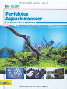 Ihr Hobby: Perfektes Aquarienwasser. 100 Fragen und Antworten rund ums Aquarienwasser