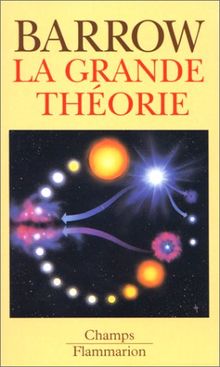 La grande théorie : Les limites d'une explication globale en physique (Champs Flammarion Sciences)