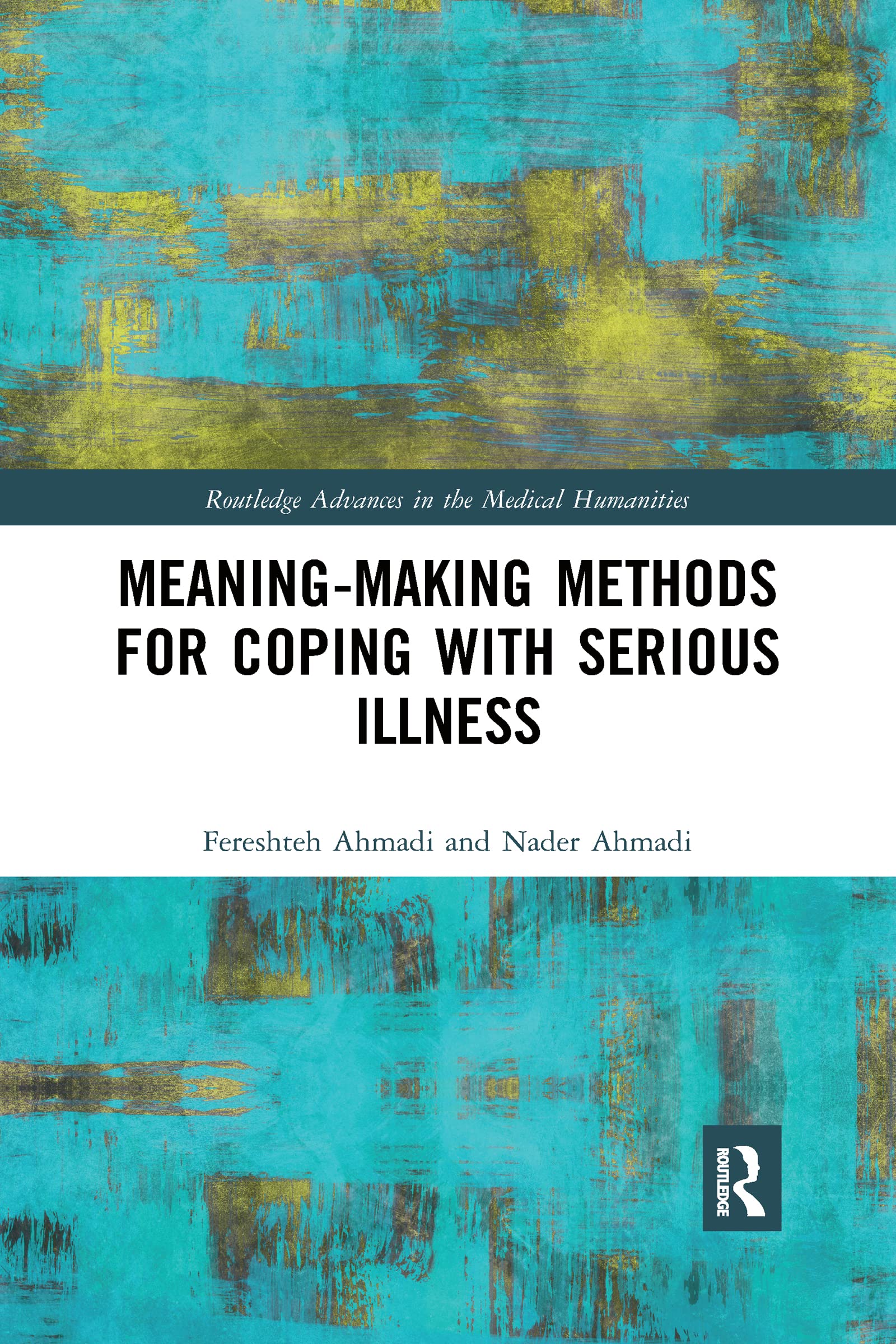 Meaning-making Methods for Coping with Serious Illness (Routledge Advances in the Medical Humanities)