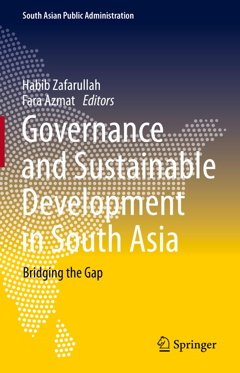 Governance and Sustainable Development in South Asia: Bridging the Gap (South Asian Public Administration)