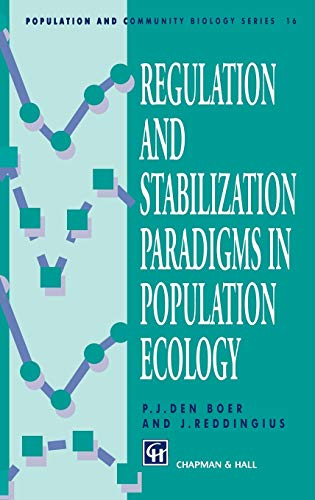 Regulation and Stabilization Paradigms in Population Ecology (Population and Community Biology Series, 16, Band 16)