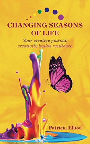 Changing Seasons of Life: Your creative journal: creativity builds resilience