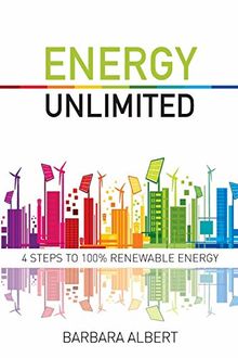 Energy Unlimited: Four Steps to 100% Renewable Energy