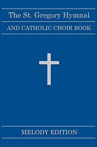The St. Gregory Hymnal and Catholic Choir Book. Singers Ed. Melody Ed.: Hardback Edition