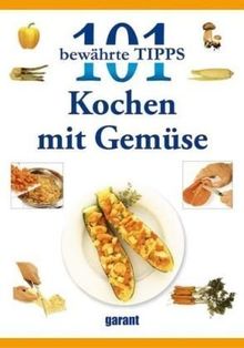 101 Tipps - Kochen mit Gemüse