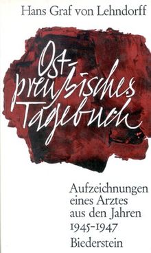 Ostpreussisches Tagebuch. Aufzeichnungen eines Arztes aus den Jahren 1945 - 1947