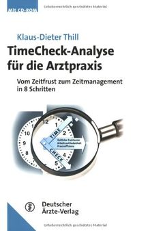 TimeCheck-Analyse für die Arztpraxis: Vom Zeitfrust zum Zeitmanagement in 8 Schritten