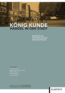 König Kunde: Handel in der Stadt (Beiträge zur Städtebaulichen Denkmalpflege)