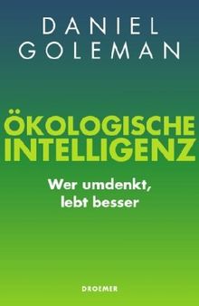 Ökologische Intelligenz: Wer umdenkt, lebt besser