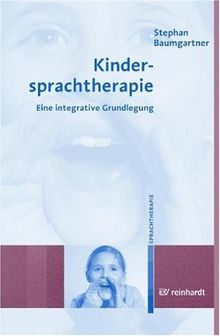 Kindersprachtherapie: Eine integrative Grundlegung