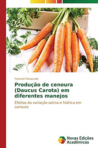 Produção de cenoura (Daucus Carota) em diferentes manejos: Efeitos da variação salina e hídrica em cenoura