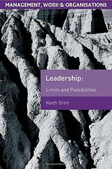 Leadership: Limits and Possibilities (Management, Work and Organisations)