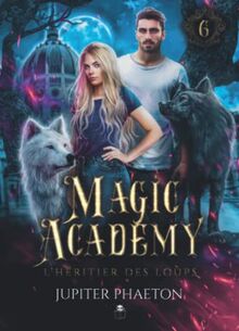 L'héritier des loups (Magic Academy, Band 6)