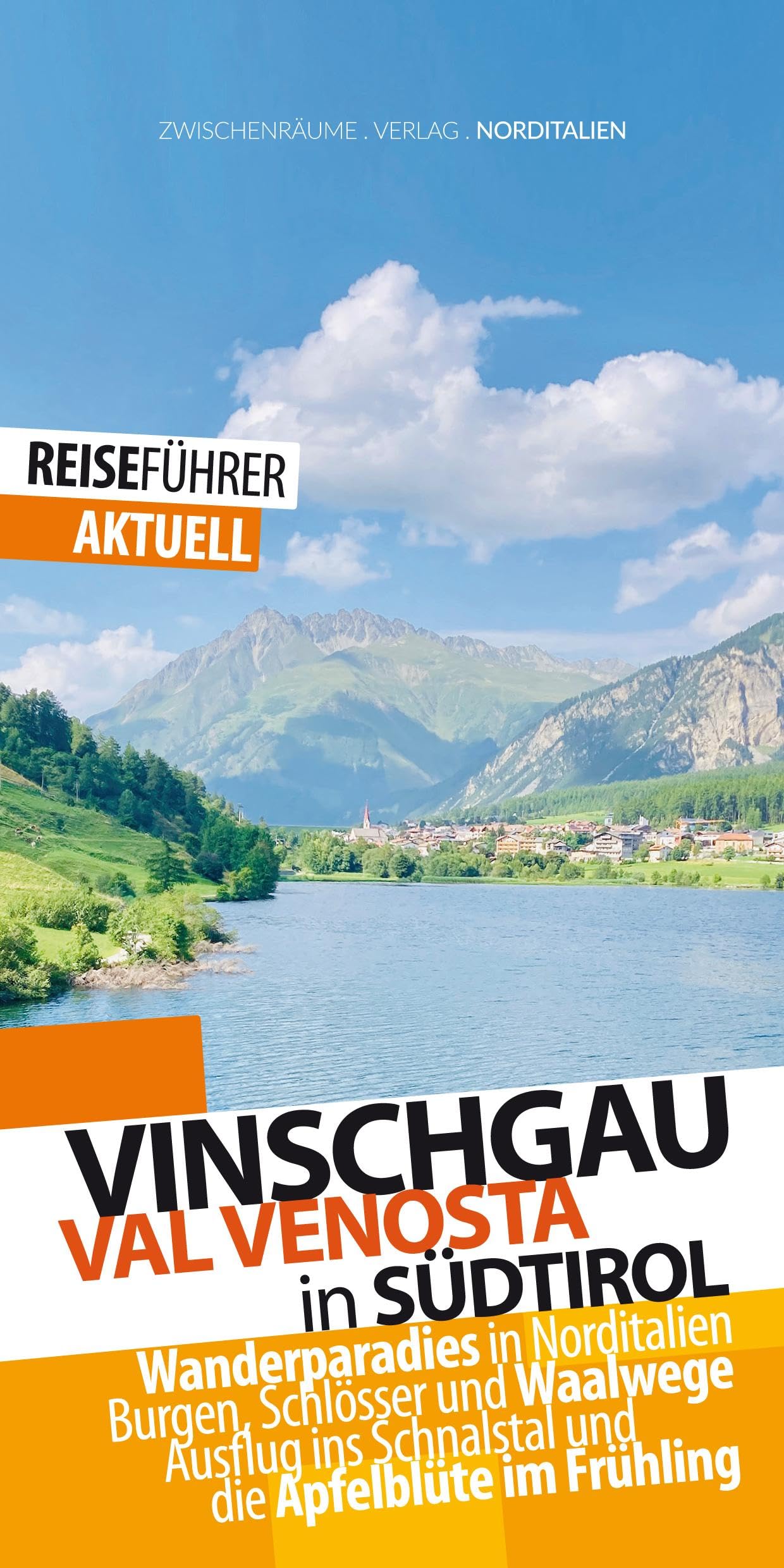 Vinschgau-Reiseführer: Der Vinschgau, ital. Val Venosta, in Südtirol