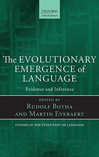 The Evolutionary Emergence of Language: Evidence and Inference (Oxford Studies in the Evolution of Language, Band 16)