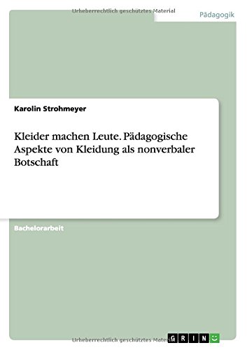 Kleider machen Leute. Pädagogische Aspekte von Kleidung als nonverbaler Botschaft